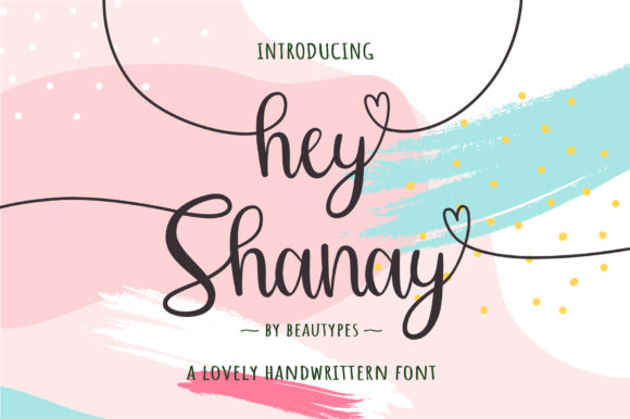 Hey Shanay: A Modern Handwritten Font for Campaign Creativity